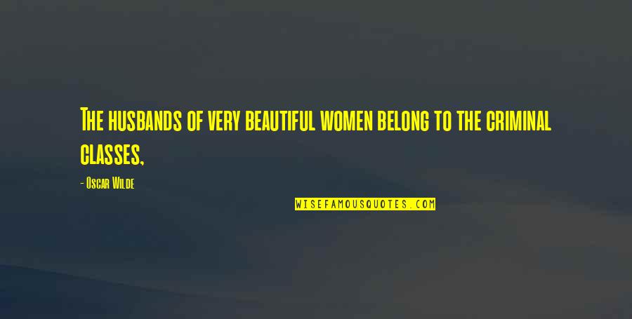 Euringer Ingolstadt Quotes By Oscar Wilde: The husbands of very beautiful women belong to