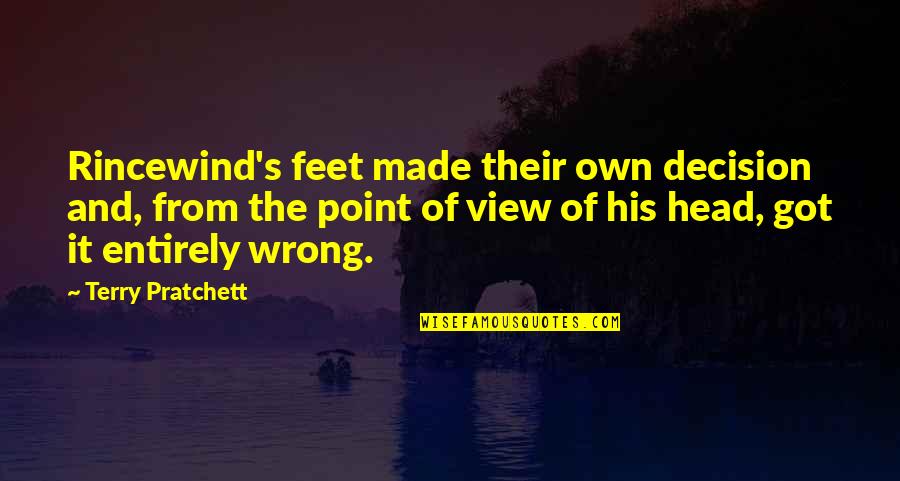 Euringer Ingolstadt Quotes By Terry Pratchett: Rincewind's feet made their own decision and, from