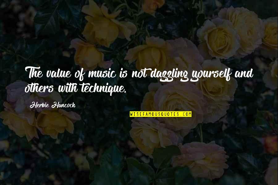 Euripides Hippolytus Quotes By Herbie Hancock: The value of music is not dazzling yourself