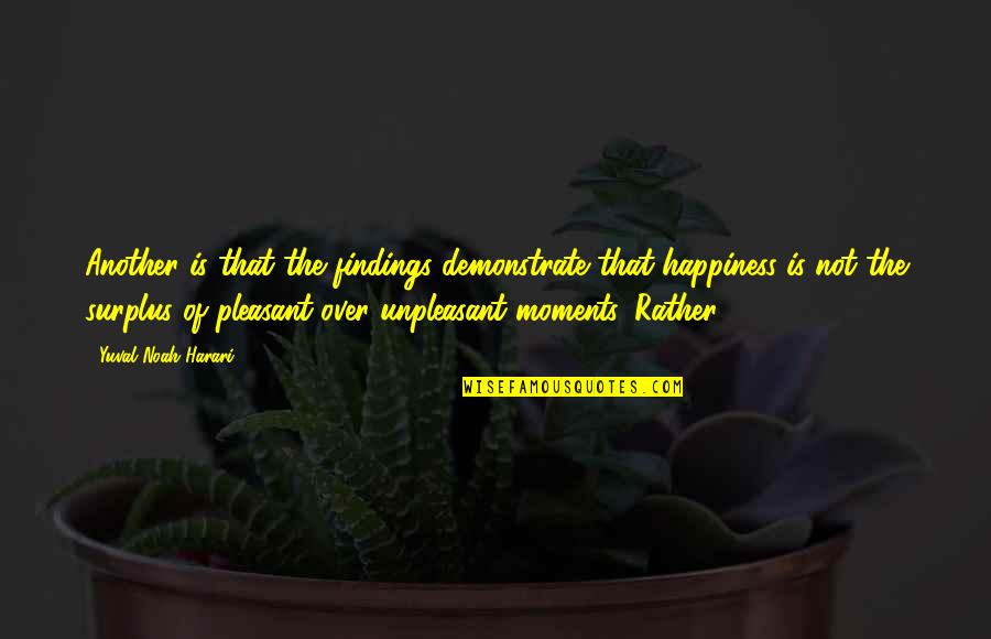 Euripus Arm Quotes By Yuval Noah Harari: Another is that the findings demonstrate that happiness Euripus Arm Quotes By Yuval Noah Harari: Another is that the findings demonstrate that happiness