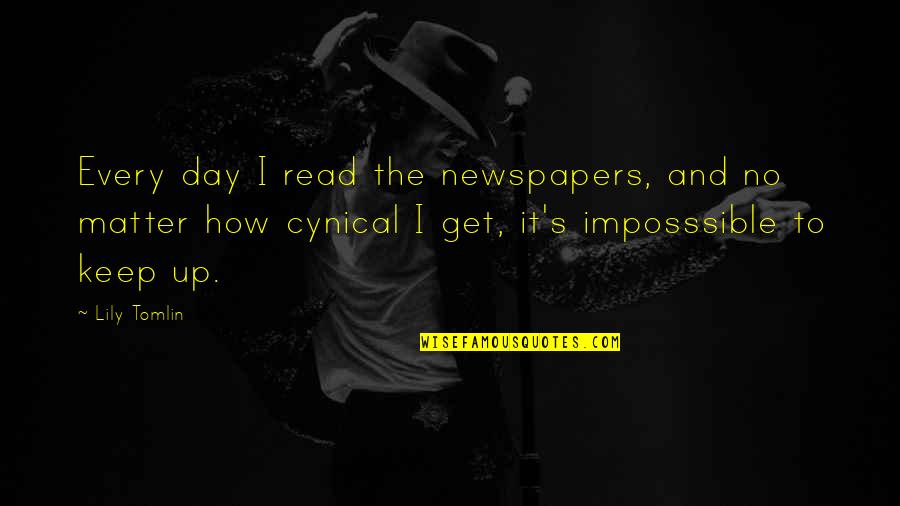 Euro Area Map Quotes By Lily Tomlin: Every day I read the newspapers, and no Euro Area Map Quotes By Lily Tomlin: Every day I read the newspapers, and no