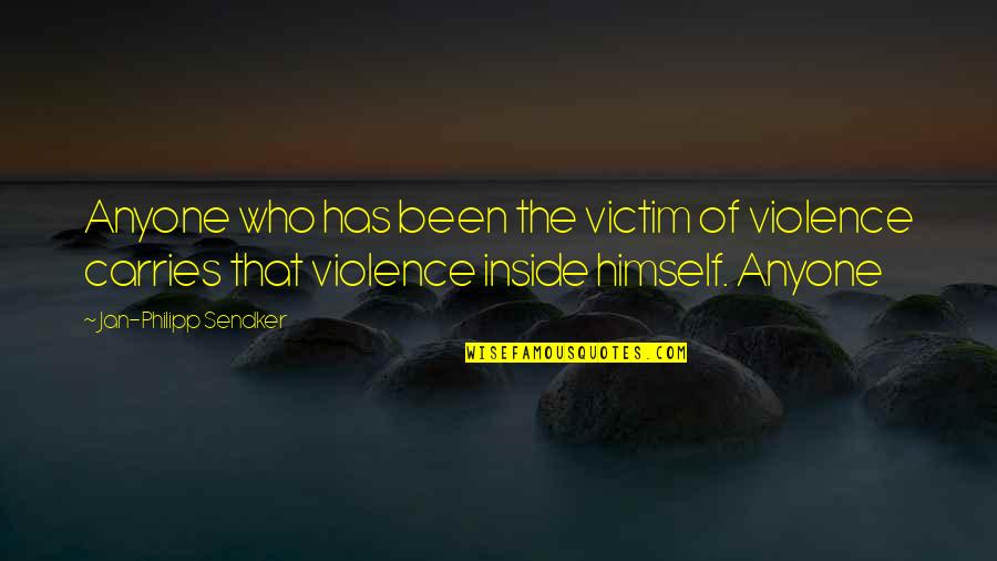 Euro Performance Quotes By Jan-Philipp Sendker: Anyone who has been the victim of violence Euro Performance Quotes By Jan-Philipp Sendker: Anyone who has been the victim of violence