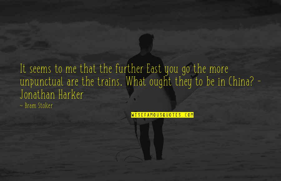 Euroamerican Quotes By Bram Stoker: It seems to me that the further East