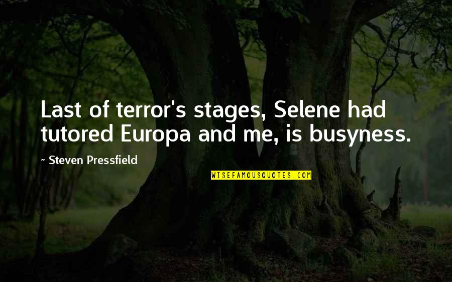 Europa Quotes By Steven Pressfield: Last of terror's stages, Selene had tutored Europa