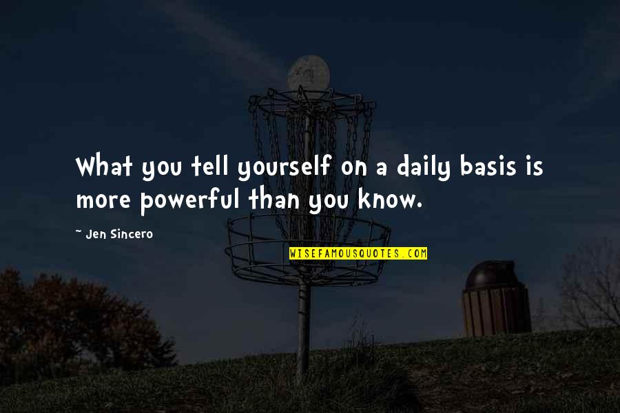 Europe From Above Quotes By Jen Sincero: What you tell yourself on a daily basis