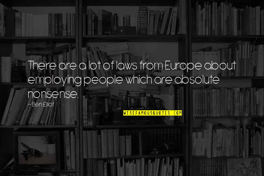 Europe From Quotes By Ben Elliot: There are a lot of laws from Europe Europe From Quotes By Ben Elliot: There are a lot of laws from Europe