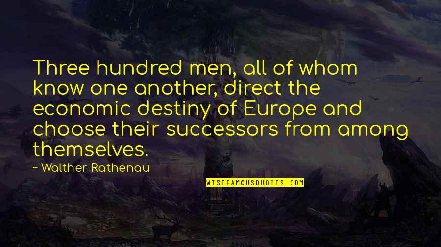 Europe From Quotes By Walther Rathenau: Three hundred men, all of whom know one Europe From Quotes By Walther Rathenau: Three hundred men, all of whom know one