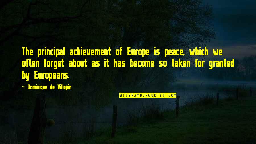 Europe The Quotes By Dominique De Villepin: The principal achievement of Europe is peace, which