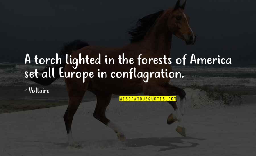 Europe The Quotes By Voltaire: A torch lighted in the forests of America