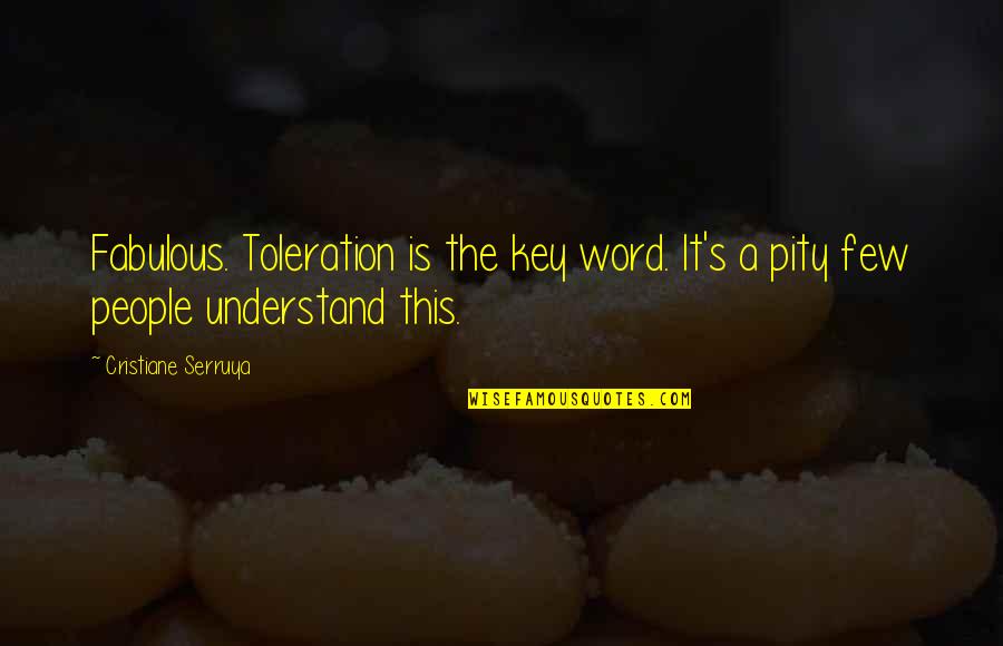 Europe Tourist Quotes By Cristiane Serruya: Fabulous. Toleration is the key word. It's a