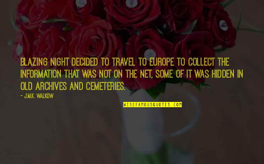 Europe Travel Quotes By J.M.K. Walkow: Blazing Night decided to travel to Europe to
