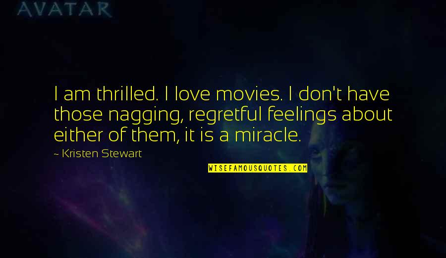Europe Travel Quotes By Kristen Stewart: I am thrilled. I love movies. I don't Europe Travel Quotes By Kristen Stewart: I am thrilled. I love movies. I don't