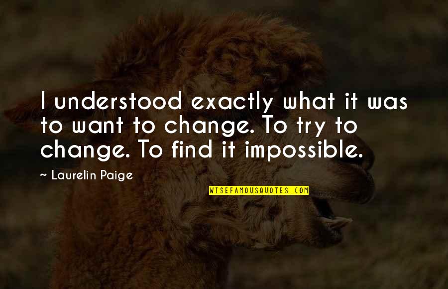 European Exploration Quotes By Laurelin Paige: I understood exactly what it was to want European Exploration Quotes By Laurelin Paige: I understood exactly what it was to want