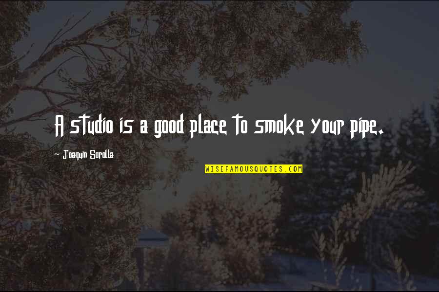 European Identity Quotes By Joaquin Sorolla: A studio is a good place to smoke