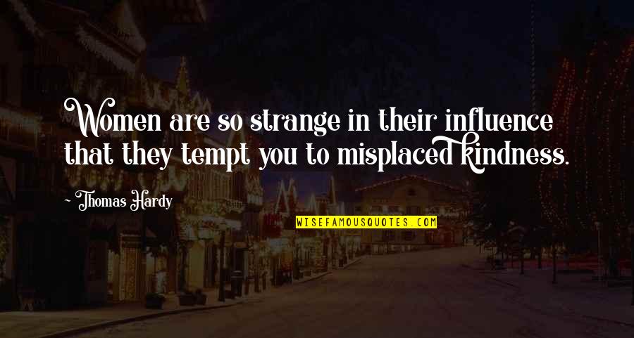 European Identity Quotes By Thomas Hardy: Women are so strange in their influence that