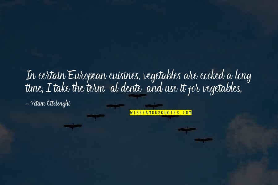 European It Quotes By Yotam Ottolenghi: In certain European cuisines, vegetables are cooked a