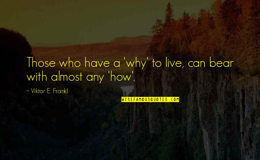 European Proverbs And Quotes By Viktor E. Frankl: Those who have a 'why' to live, can