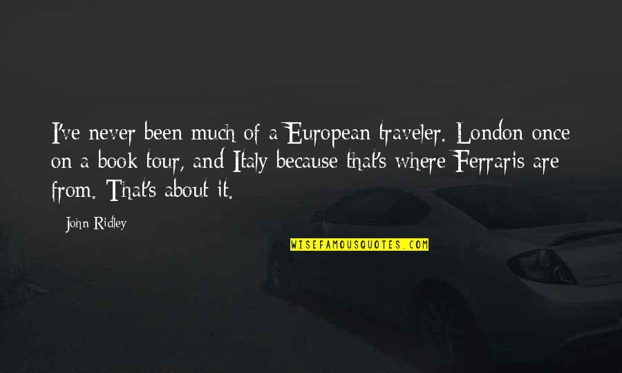 European Quotes By John Ridley: I've never been much of a European traveler.