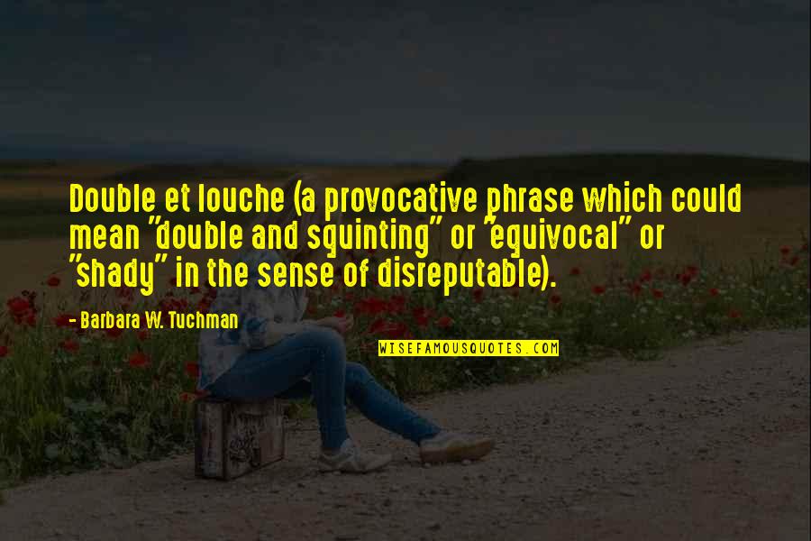 European Shoe Sizes Quotes By Barbara W. Tuchman: Double et louche (a provocative phrase which could European Shoe Sizes Quotes By Barbara W. Tuchman: Double et louche (a provocative phrase which could