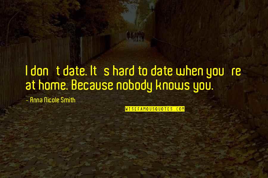 Europeanize Quotes By Anna Nicole Smith: I don't date. It's hard to date when Europeanize Quotes By Anna Nicole Smith: I don't date. It's hard to date when