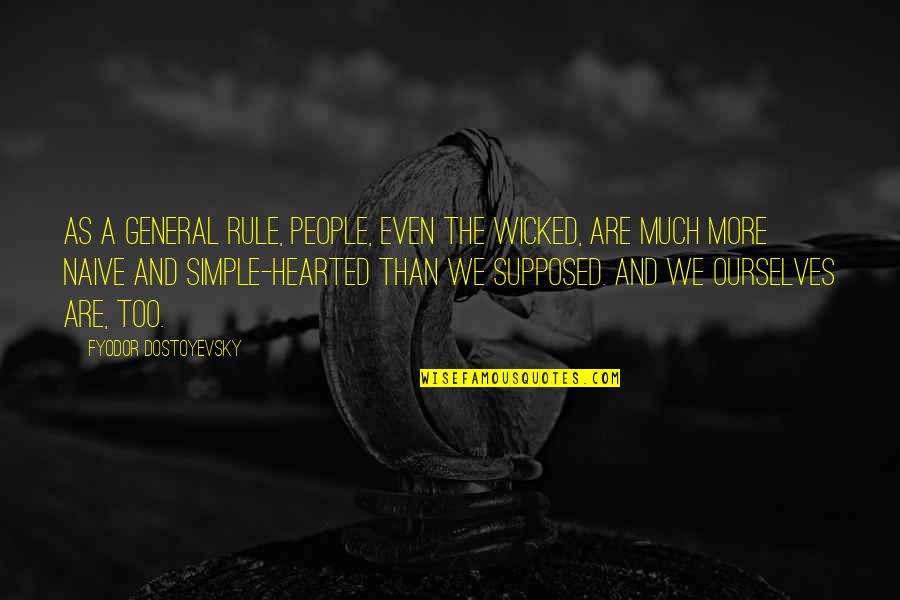 Europeanize Quotes By Fyodor Dostoyevsky: As a general rule, people, even the wicked, Europeanize Quotes By Fyodor Dostoyevsky: As a general rule, people, even the wicked,