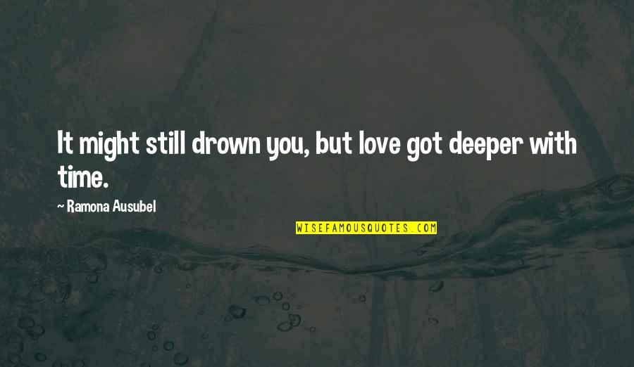 Europeanize Quotes By Ramona Ausubel: It might still drown you, but love got Europeanize Quotes By Ramona Ausubel: It might still drown you, but love got