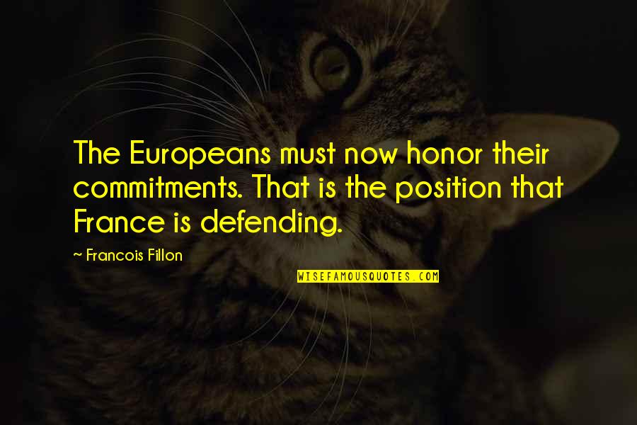 Europeans Quotes By Francois Fillon: The Europeans must now honor their commitments. That