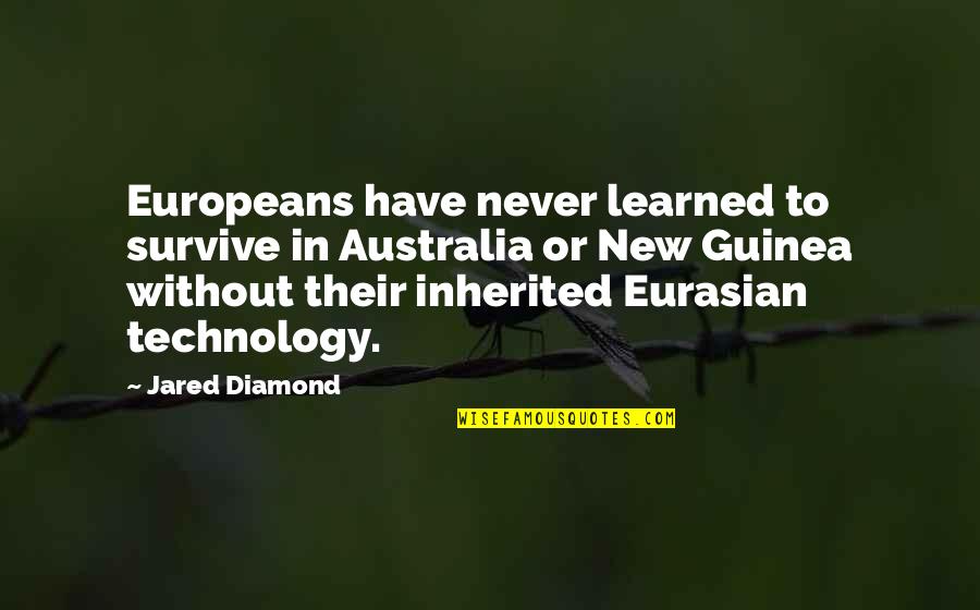 Europeans Quotes By Jared Diamond: Europeans have never learned to survive in Australia