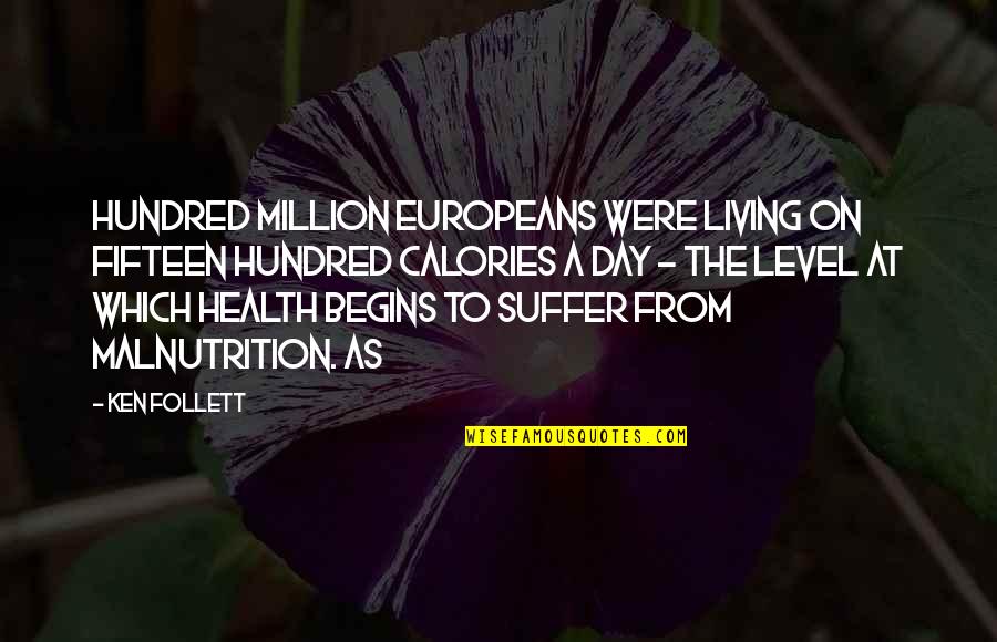 Europeans Quotes By Ken Follett: hundred million Europeans were living on fifteen hundred