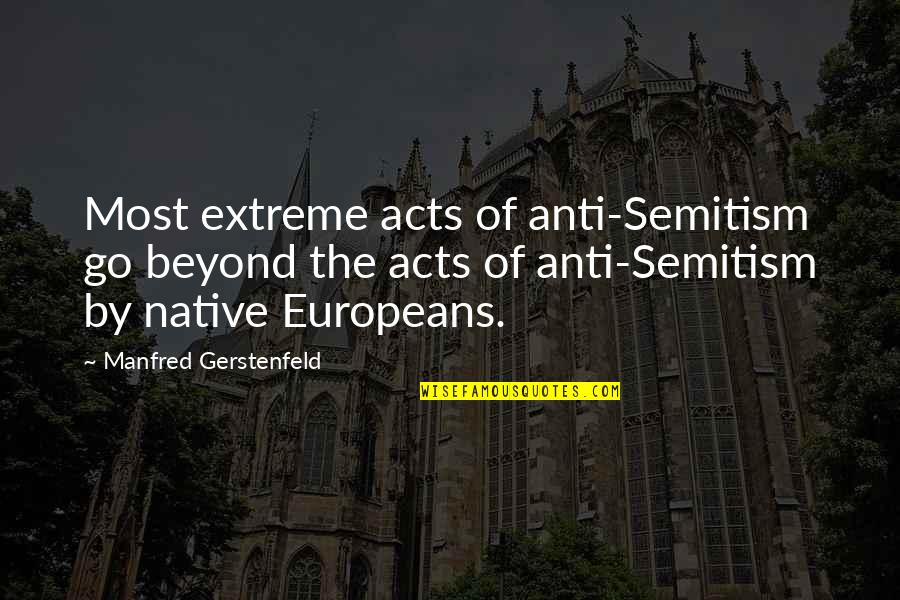 Europeans Quotes By Manfred Gerstenfeld: Most extreme acts of anti-Semitism go beyond the