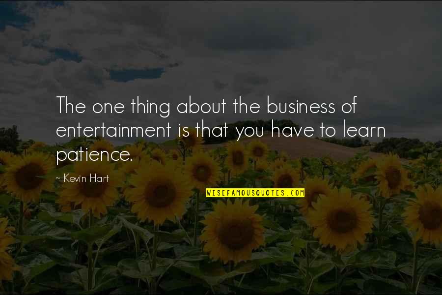 Europeiske Reiseforsikring Quotes By Kevin Hart: The one thing about the business of entertainment