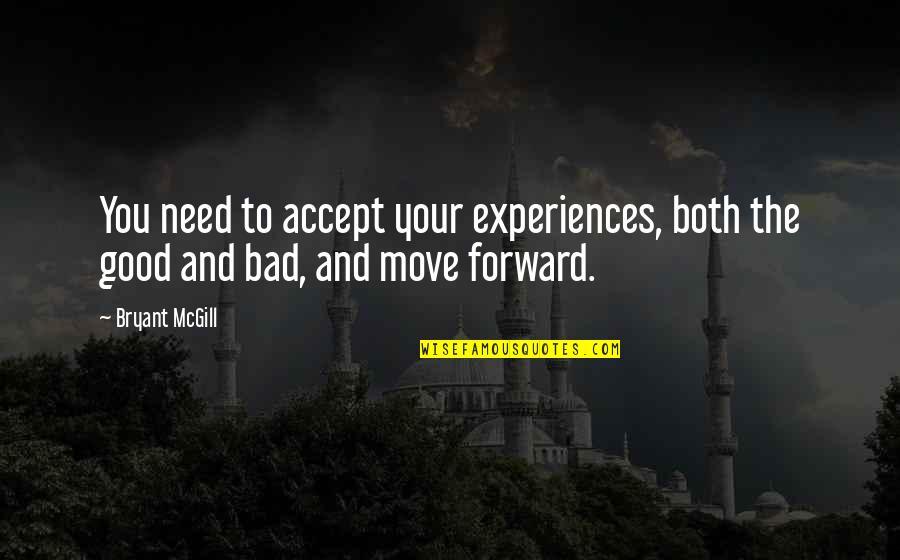 Europeu 2000 Quotes By Bryant McGill: You need to accept your experiences, both the
