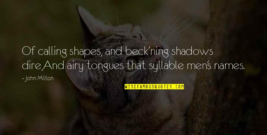 Europeu 2000 Quotes By John Milton: Of calling shapes, and beck'ning shadows dire,And airy Europeu 2000 Quotes By John Milton: Of calling shapes, and beck'ning shadows dire,And airy