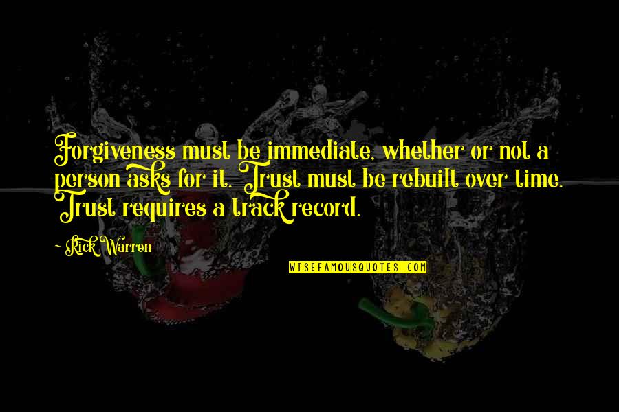 Europeu 2021 Quotes By Rick Warren: Forgiveness must be immediate, whether or not a