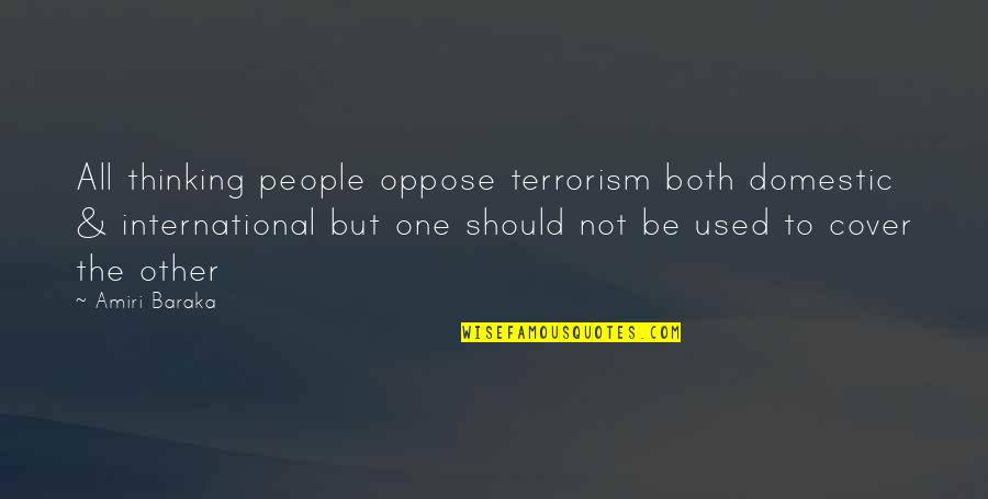 Europium Electron Quotes By Amiri Baraka: All thinking people oppose terrorism both domestic &