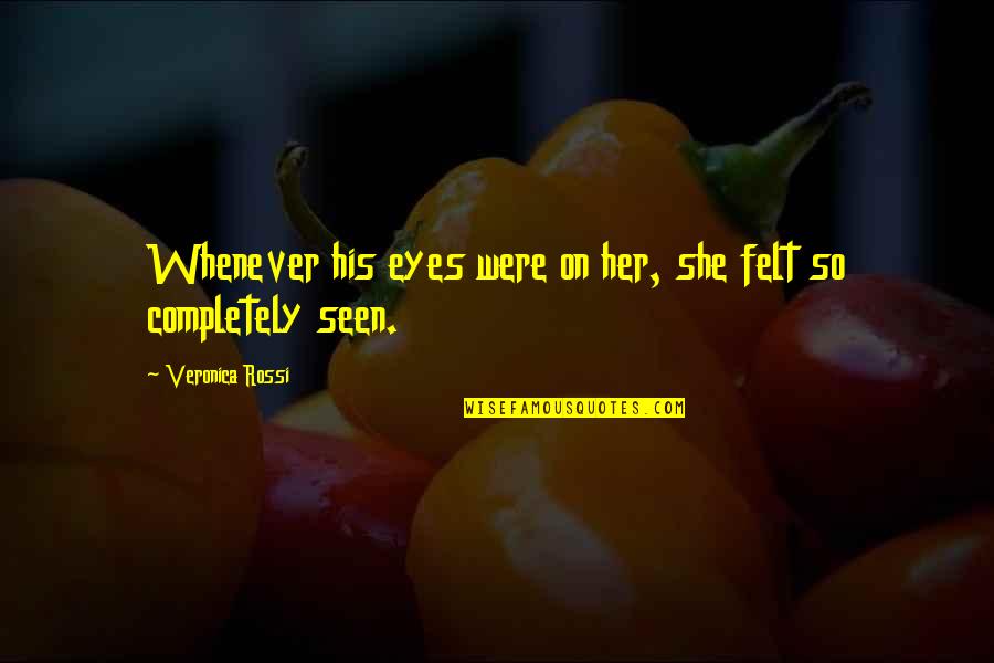 Eurostar Quotes By Veronica Rossi: Whenever his eyes were on her, she felt
