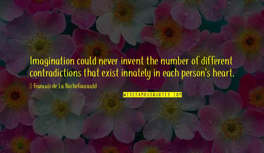 Eurotrash Quotes By Francois De La Rochefoucauld: Imagination could never invent the number of different