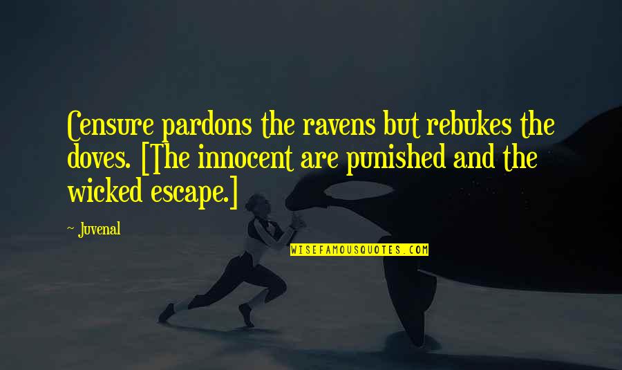 Euryale Greek Quotes By Juvenal: Censure pardons the ravens but rebukes the doves.