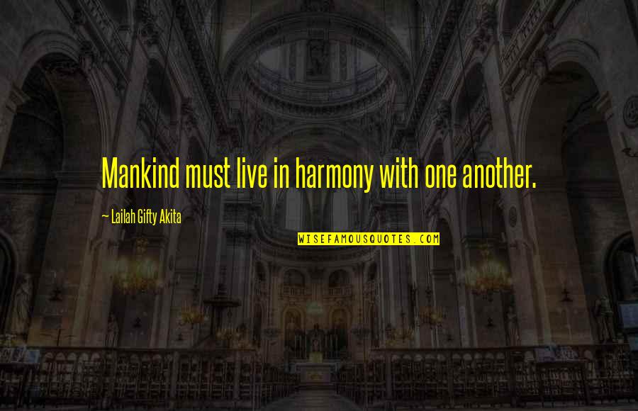 Euryale Greek Quotes By Lailah Gifty Akita: Mankind must live in harmony with one another.