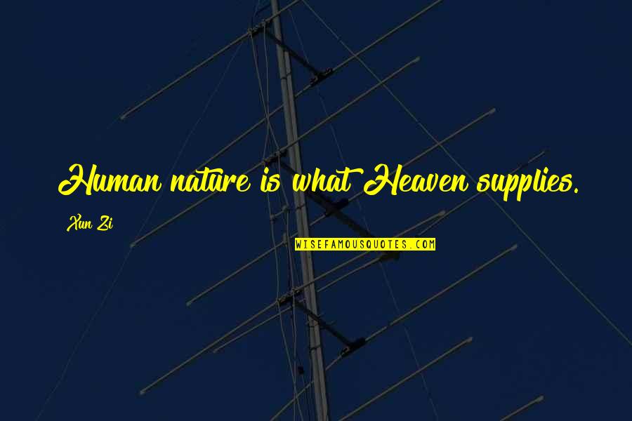 Eurymachus Character Quotes By Xun Zi: Human nature is what Heaven supplies.