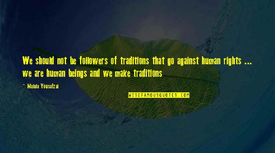 Eurystheus Quotes By Malala Yousafzai: We should not be followers of traditions that