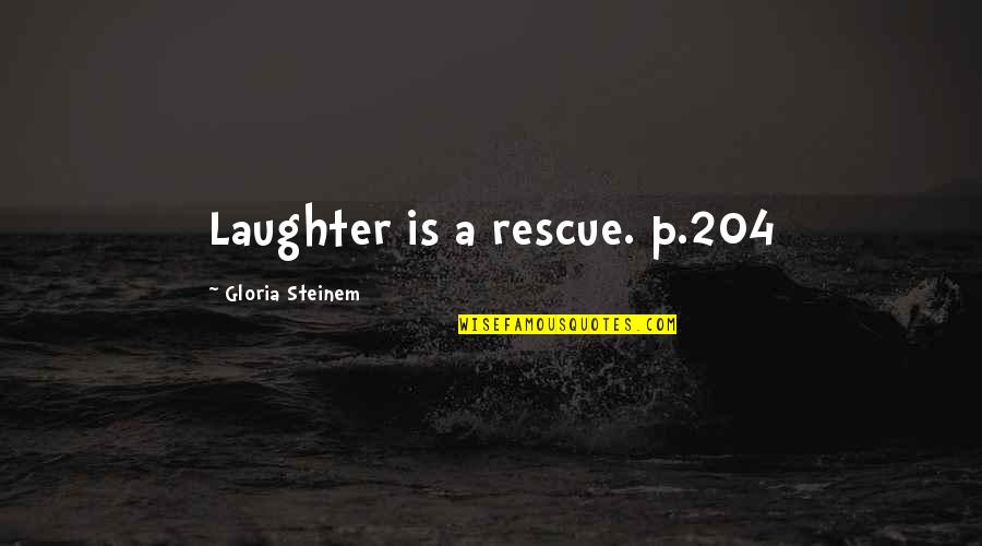 Eus Quotes By Gloria Steinem: Laughter is a rescue. p.204