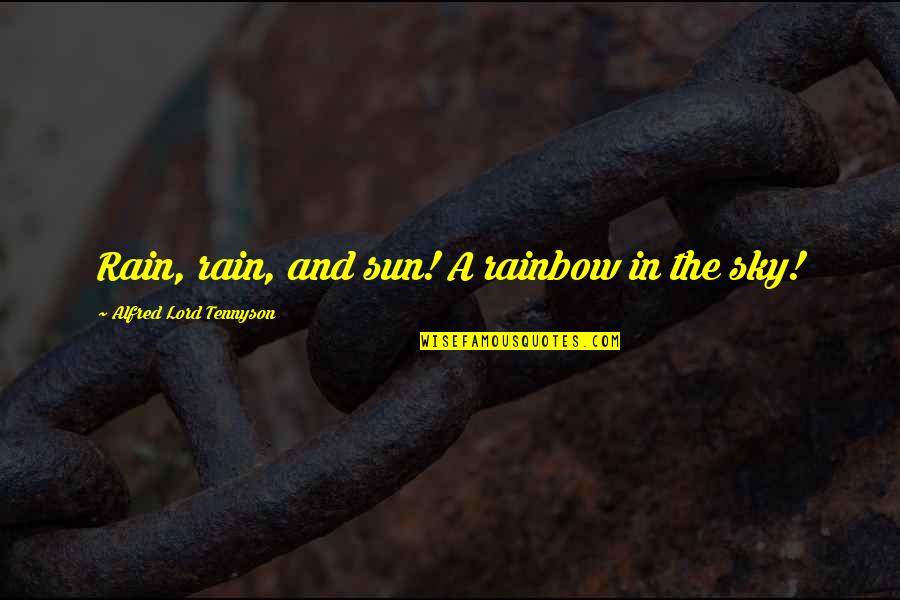 Eusociality Evolution Quotes By Alfred Lord Tennyson: Rain, rain, and sun! A rainbow in the