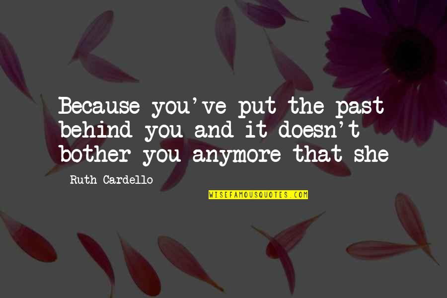 Eustace Diamonds Quotes By Ruth Cardello: Because you've put the past behind you and