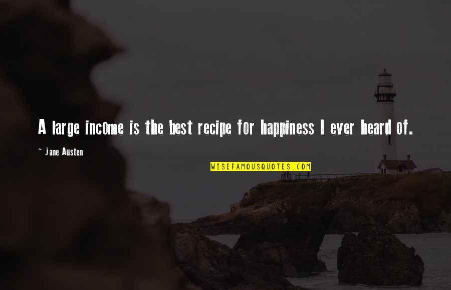 Eustachio Brioches Quotes By Jane Austen: A large income is the best recipe for