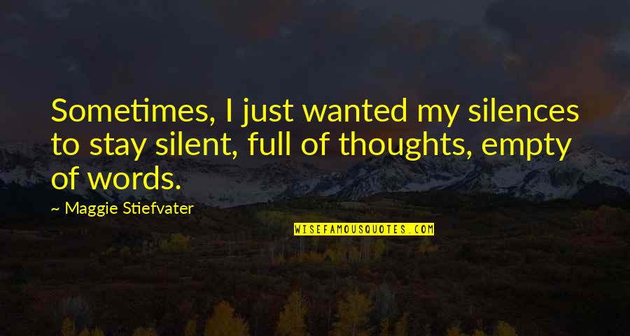 Eustachius Quotes By Maggie Stiefvater: Sometimes, I just wanted my silences to stay