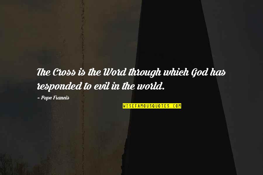 Eustaquia Quotes By Pope Francis: The Cross is the Word through which God