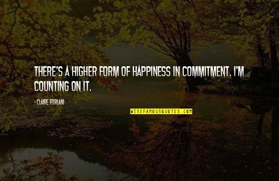 Euston Quotes By Claire Forlani: There's a higher form of happiness in commitment.