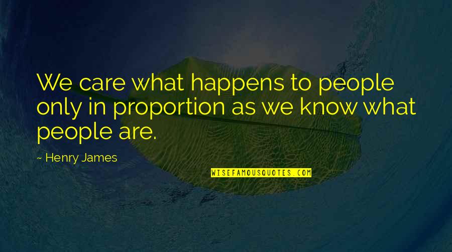 Eustress Quotes By Henry James: We care what happens to people only in