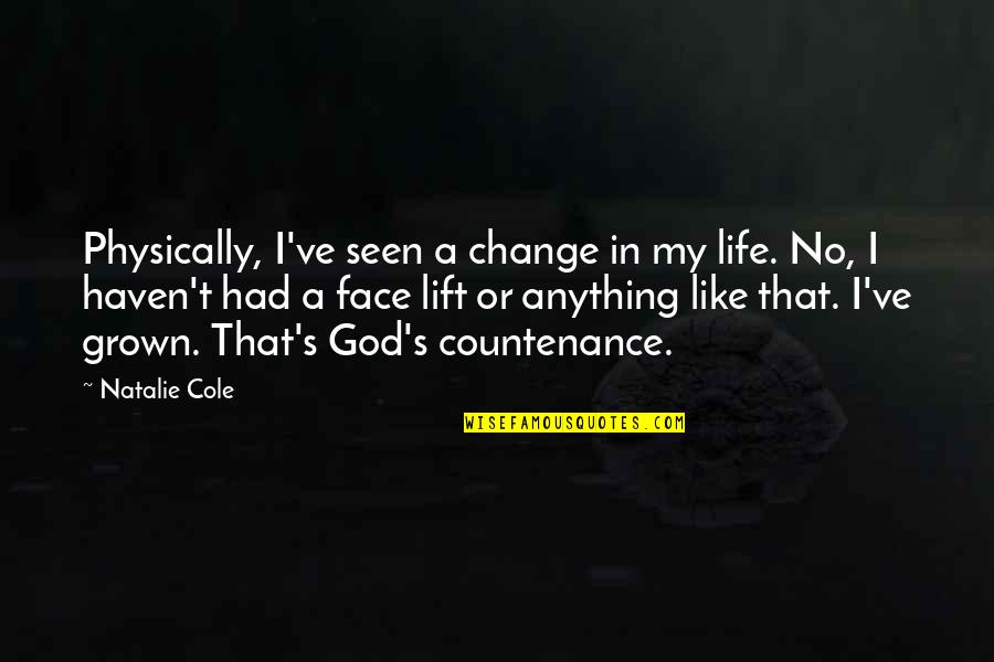 Euterpe Quotes By Natalie Cole: Physically, I've seen a change in my life.